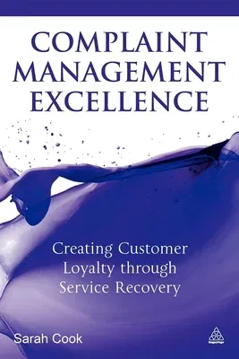 Complaint Management Excellence: Creating Customer Loyalty Through Service Recovery