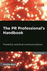 The PR Professional's Handbook: Powerful, Practical Communications