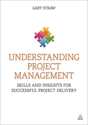 Understanding Project Management: Skills and Insights for Successful Project Delivery