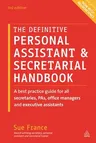 The Definitive Personal Assistant & Secretarial Handbook: A Best Practice Guide for All Secretaries, Pas, Office Managers and Executive Assistants