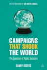 Campaigns That Shook the World: The Evolution of Public Relations