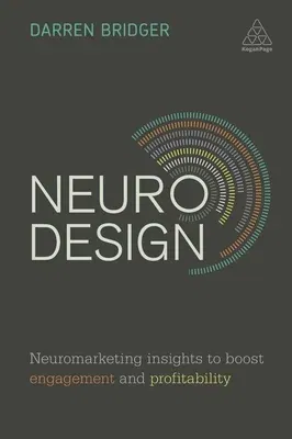 Neuro Design: Neuromarketing Insights to Boost Engagement and Profitability