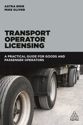 Transport Operator Licensing: A Practical Guide for Goods and Passenger Operators