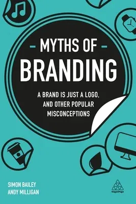 Myths of Branding: A Brand Is Just a Logo, and Other Popular Misconceptions