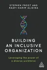 Building an Inclusive Organization: Leveraging the Power of a Diverse Workforce