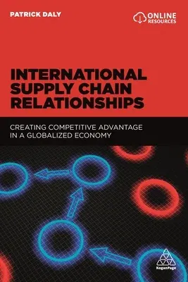 International Supply Chain Relationships: Creating Competitive Advantage in a Globalized Economy