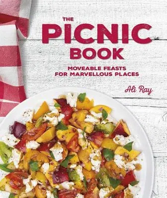 The Picnic Book: Moveable Feasts in Marvellous Places