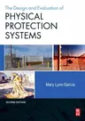 Design and Evaluation of Physical Protection Systems