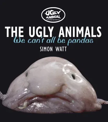 The Ugly Animals: We Can't All Be Pandas