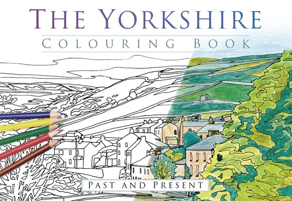 The Yorkshire Colouring Book: Past and Present