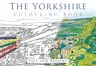 The Yorkshire Colouring Book: Past and Present