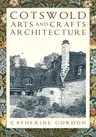 Cotswold Arts and Crafts Architecture (Second Edition, New)