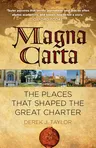 Magna Carta: The Places That Shaped the Great Charter (Second Edition, New)