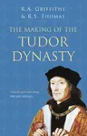 The Making of the Tudor Dynasty (Second Edition, New)