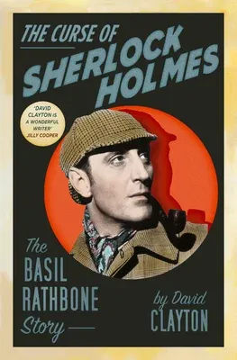 The Curse of Sherlock Holmes: The Basil Rathbone Story (Second Edition, New)