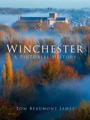 Winchester: A Pictorial History (Second Edition, New)