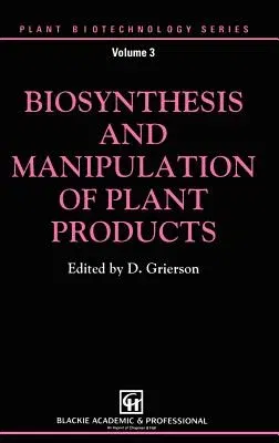 Biosynthesis and Manipulation of Plant Products (1993)