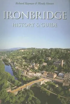 Ironbridge: History & Guide