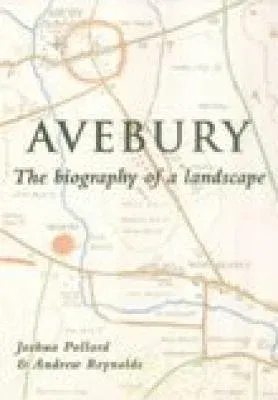 Avebury: Biography of a Landscape