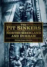 The Pit Sinkers of Northumberland