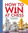 How to Win at Chess: From First Moves to Checkmate