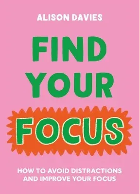 Find Your Focus: How to Avoid Distractions and Improve Your Focus