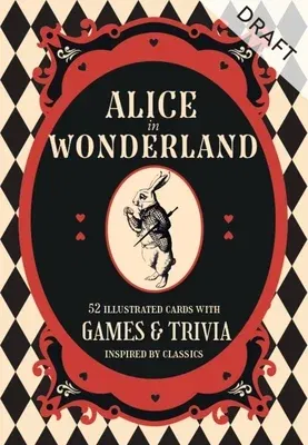 Alice in Wonderland: A Literary Card Game: 52 Illustrated Cards with Games and Trivia