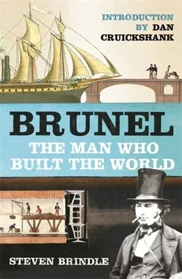 Brunel: The Man Who Built the World (Revised)