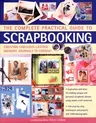 The Complete Practical Guide to Scrapbooking: Creating Fabulous Lasting Memory Journals to Cherish