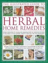 The Illustrated Guide to Herbal Home Remedies: Simple Instructions for Mixing and Preparing Herbs for Traditional Remedies to Help Relieve Common Ailments