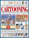 The Practical Encyclopedia of Cartooning: Learn to Draw Cartoons Step by Step with Over 1500 Illustrations