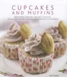 Cupcakes and Muffins: Irresistible Creations for Every Occasion: 150 Delicious Recipes Shown in 300 Stunning Photographs