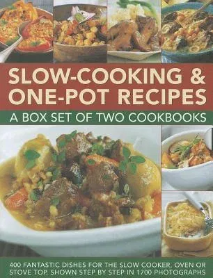 Slow-Cooking & One-Pot Recipes: A Box Set of Two Cookbooks: 400 Fantastic Dishes for the Slow Cooker, Oven or Stove Top, Shown Step by Step in 1700 Ph