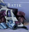 New Crafts: Batik: The Art of Fabric Decorating and Painting in Over 20 Beautiful Projects