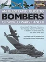 An Illustrated Guide to Bombers of World War I and II: A Complete A-Z Directory of Bombers, from the Early Attacks of 1914 Through to the Blitz, the Damb