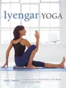 Iyengar Yoga: Classic Yoga Postures for Mind, Body and Spirit