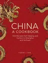 China: A Cookbook: 300 Classic Recipes from Beijing and Canton, to Shanghai and Sichuan