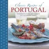 Classic Recipes of Portugal: Traditional Food and Cooking in 25 Authentic Dishes