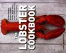 The Lobster Cookbook: 55 Easy Recipes: Bisques, Noodles, Salads, Soups, Bakes, Wraps, Grills and Fries for Every Day Eating