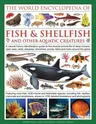 The Illlustrated Encyclopedia of Fish & Shellfish of the World: A Natural History Identification Guide to the Diverse Animal Life of Deep Oceans, Open Sea