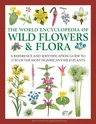 The World Encyclopedia of Wild Flowers & Flora: A Reference and Identification Guide to 1730 of the World's Most Significant Wild Plants