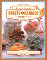 Home-Made Sweets & Candies: 150 Traditional Treats to Make, Shown Step by Step