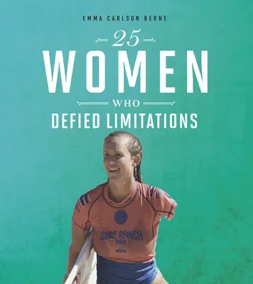 25 Women Who Defied Limitations