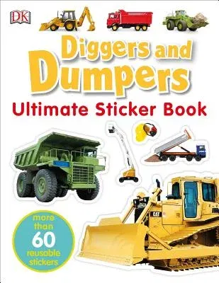 Ultimate Sticker Book: Diggers and Dumpers: More Than 60 Reusable Full-Color Stickers [With 60 Reusable Stickers]