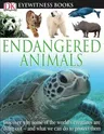 DK Eyewitness Books: Endangered Animals: Discover Why Some of the World's Creatures Are Dying Out [With CDROM]