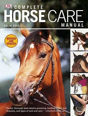 Complete Horse Care Manual (Revised, Updated)