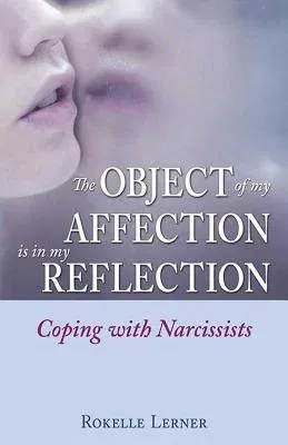 The Object of My Affection Is in My Reflection: Coping with Narcissists