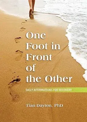 One Foot in Front of the Other: Daily Affirmations for Recovery