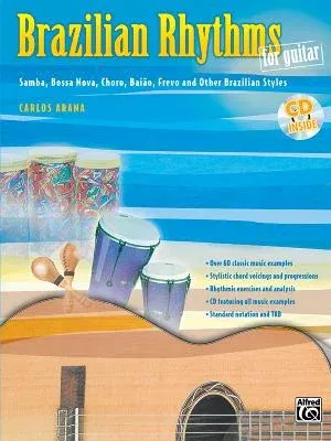 Brazilian Rhythms for Guitar: Samba, Bossa Nova, Choro, Baião, Frevo, and Other Brazilian Styles, Book & CD