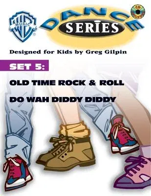 WB Dance Set 5: Old Time Rock & Roll / Do Wah Diddy Diddy, Book & CD [With CD]